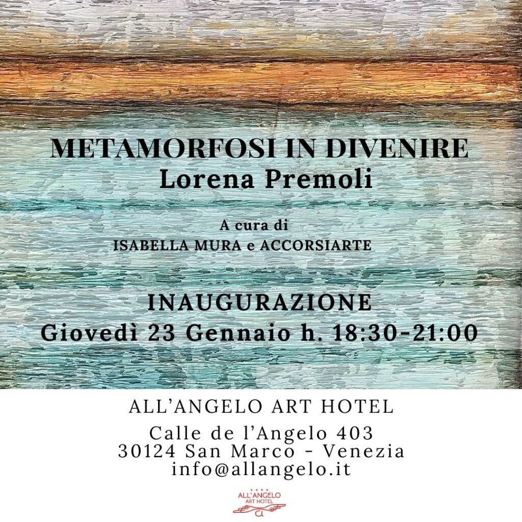 Metamorfosi in Divenire, Lorena Premoli, Angelo Art Hotel Venice, January-April 2025