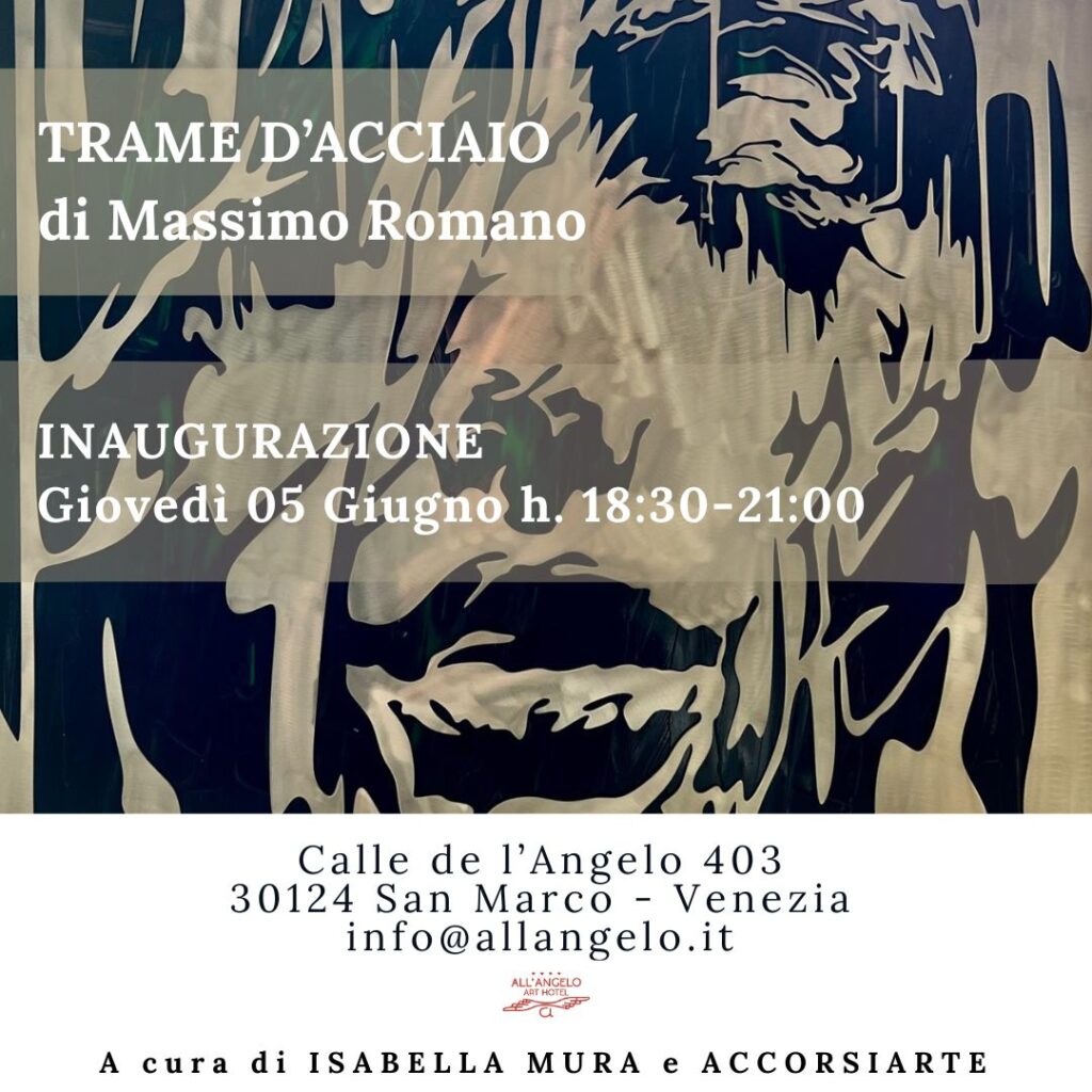 Trame d'Acciaio, Massimo Romano, All'Angelo, San Marco, Venice, June 2025